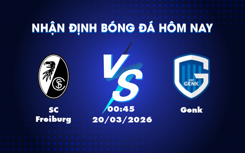 Dự đoán kết quả SC Freiburg vs Genk tại Cúp C2 châu Âu Dự đoán kết quả SC Freiburg vs Genk tại Cúp C2 châu Âu