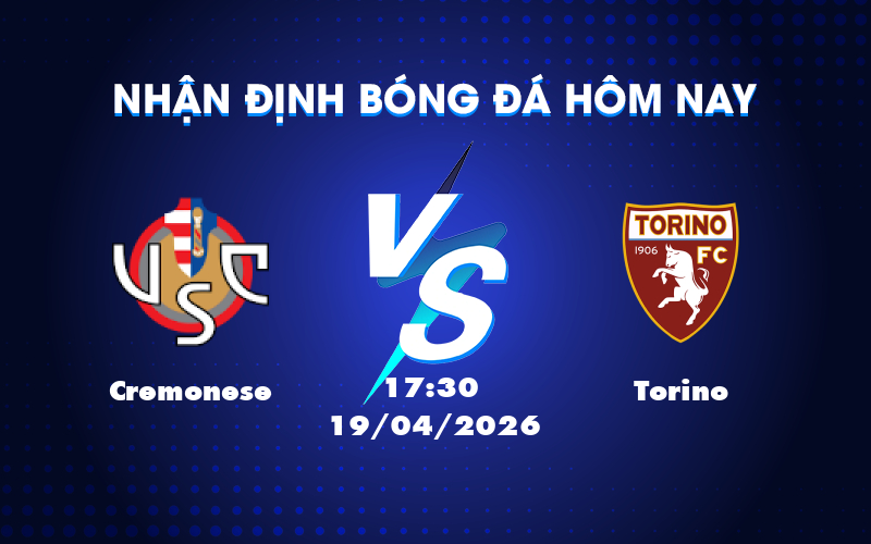 Đánh giá trận đấu giữa Cremonese và Torino ngày 19/04 lúc 17:30 Đánh giá trận đấu giữa Cremonese và Torino ngày 19/04 lúc 17:30