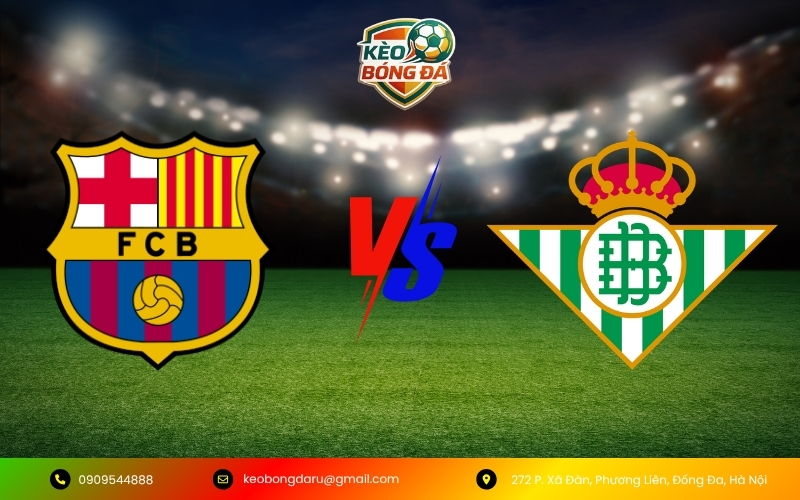 Dự đoán kết quả Barcelona vs Real Betis ngày 17/05 Dự đoán kết quả Barcelona vs Real Betis ngày 17/05