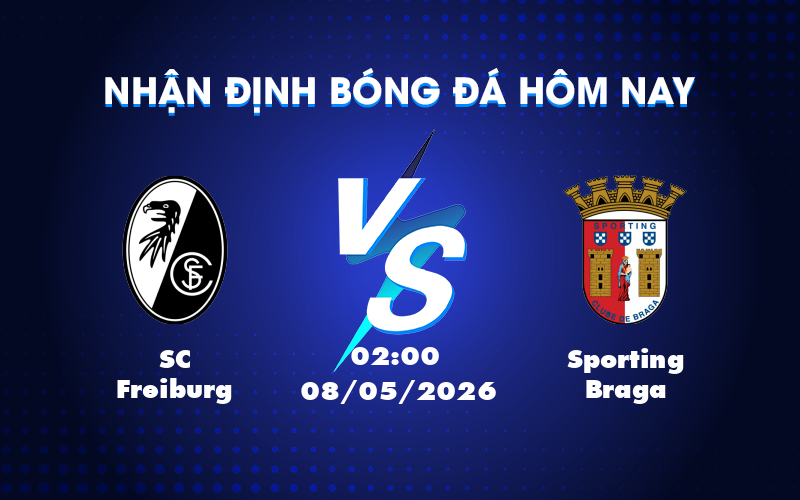 SC Freiburg vs Sporting Braga Cuộc đối đầu cân não tại Europa League