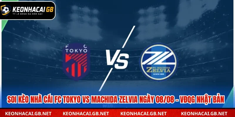 Dự đoán kèo FC Tokyo vs Machida Zelvia lúc 17h00 ngày 08/08 – VĐQG Nhật Bản